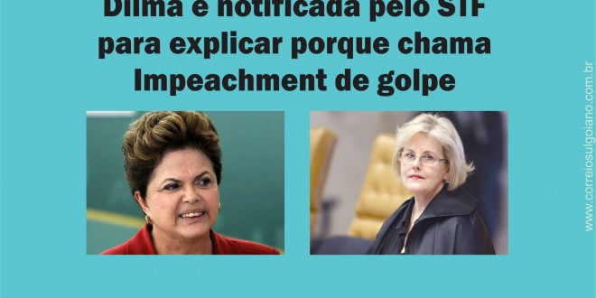 Supremo Tribunal Federal quer saber porque Dilma chama Impeachment de Golpe de Estado