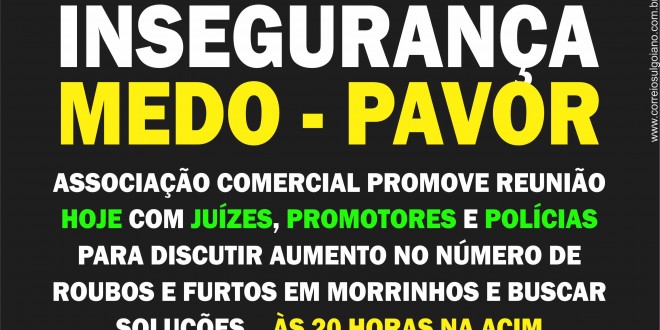Comunidade quer mais segurança! ACIM promove reunião com autoridades para debater aumento da violência