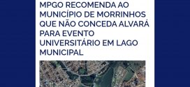 Ministério Público recomenda ao município de Morrinhos não conceder alvará para evento universitário junto ao Lago Municipal