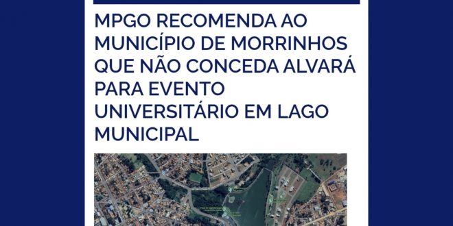 Ministério Público recomenda ao município de Morrinhos não conceder alvará para evento universitário junto ao Lago Municipal