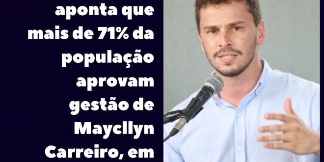 Pesquisa aponta que mais de 71% da população aprovam gestão de Maycllyn Carreiro, em Morrinhos!