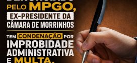MPGO publica em seu site informação sobre condenação por improbidade administrativa de ex-presidente da Câmara de Morrinhos