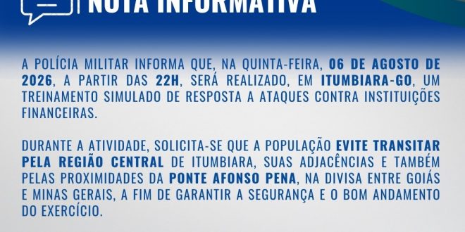 Atenção, população de Itumbiara! A Polícia Militar realizará um treinamento simulado de resposta a ataques contra instituições financeiras em Itumbiara